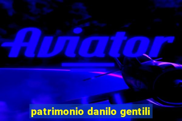 patrimonio danilo gentili